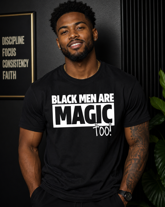 BLACK MEN ARE MAGIC TOO!