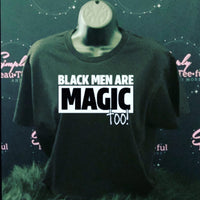 BLACK MEN ARE MAGIC TOO!
