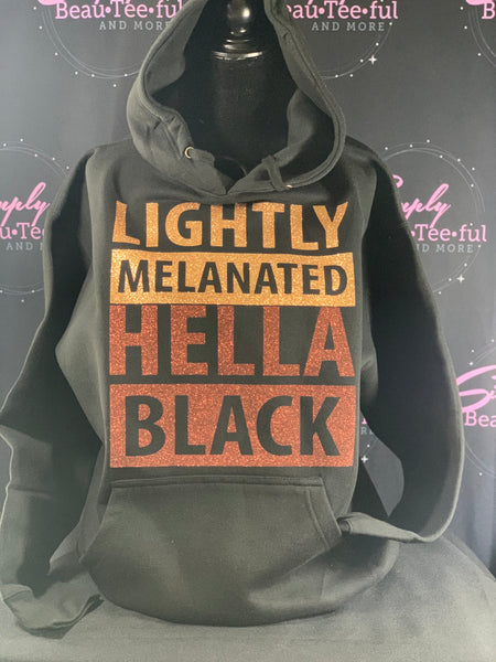 Lightly Melanated Hella Black HOODIE