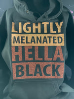 Lightly Melanated Hella Black HOODIE